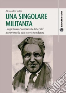 Una singolare militanzaLuigi Russo 