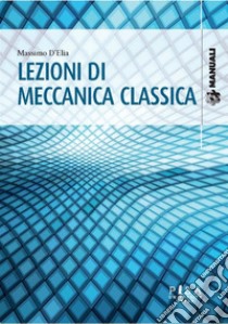 Lezioni di Meccanica Classica. E-book. Formato PDF ebook di Massimo D'Elia