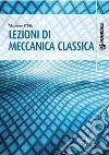 Lezioni di Meccanica Classica. E-book. Formato PDF ebook di Massimo D'Elia