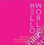 Hello world!L'informatica dall'aritmometro allo smartphone. E-book. Formato PDF ebook