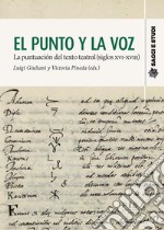 El punto y la vozLa puntuacion del texto teatral (siglos XVI-XVIII). E-book. Formato PDF ebook