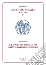 Il rapporto di tensione tra intervento penale e medicina. E-book. Formato PDF ebook