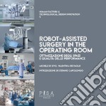 Robot-assisted Surgery in the Operating RoomOttimizzazione degli spazi e qualità delle performance. E-book. Formato PDF ebook