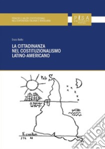 La cittadinanza nel costituzionalismo latino-americano. E-book. Formato PDF ebook di Enzo Bello