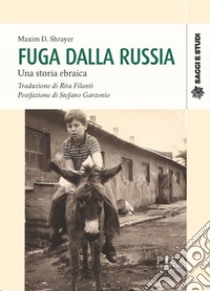 Fuga dalla RussiaUna storia ebraica. E-book. Formato PDF ebook di Maxim D. Shrayer