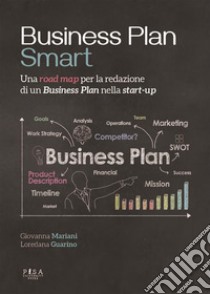 Business Plan Smartuna road map per la redazione di un Business Plan nella start-up. E-book. Formato PDF ebook di Giovanna Mariani