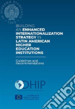 Building an enhanced Internationalization Strategy in Latin American Higher Education IntistutionsGuidelines and Recommendations. E-book. Formato PDF ebook