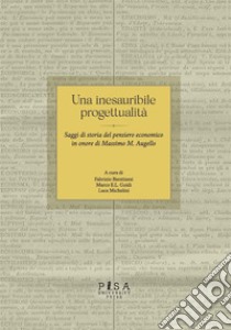 Una inesauribile progettualitàSaggi di Storia del pensiero economico in onore di Massimo M. Augello. E-book. Formato PDF ebook di Fabrizio Bientinesi