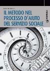 Il metodo nel processo d’aiuto del servizio sociale. E-book. Formato PDF ebook