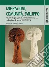 Migrazioni, comunità, sviluppoAnalisi dei progetti di cosviluppo sostenuti da Regione Toscana (2017-2019). E-book. Formato PDF ebook