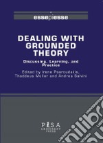 Dealing with Grounded TheoryDiscussing, Learning and Practice. E-book. Formato PDF ebook