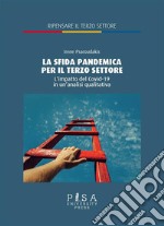 La sfida pandemica per il terzo settoreL'impatto del Covid-19 in un'analisi qualitativa. E-book. Formato PDF