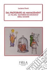 Dal Pastorato al ManagementLa via del &apos;governo economico&apos; degli uomini. E-book. Formato PDF ebook