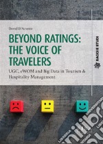 Beyond Ratings: the Voice of TravelersUGC, eWon and Big Data in Tourism &amp; Hospitality Management. E-book. Formato PDF ebook