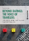 Beyond Ratings: the Voice of TravelersUGC, eWon and Big Data in Tourism & Hospitality Management. E-book. Formato PDF ebook di David D&apos Acunto