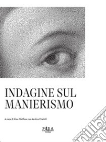 Indagine sul manierismo. E-book. Formato PDF ebook di Lina Malfona