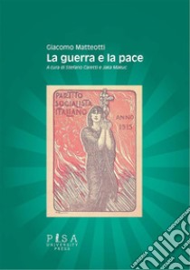 La guerra e la pace. E-book. Formato PDF ebook di Giacomo Matteotti