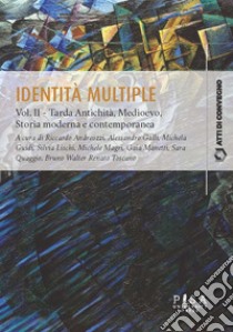 Identità multiple - Vol. IITarda Antichità, Medioevo, Storia moderna e contemporanea. E-book. Formato PDF ebook di AA.VV.