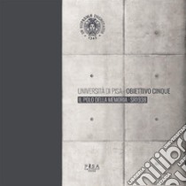 Università di Pisa - Obiettivo cinqueIl Polo della Memoria - SR1938. E-book. Formato PDF ebook di AA.VV.
