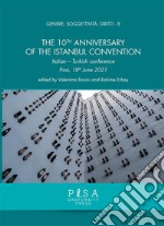 The 10th anniversary of the Istanbul conventionItalian - Turkish conference Pisa, 18th June 2021. E-book. Formato PDF ebook