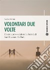 Volontari due volteL'azione pro-sociale nella Società di San Vincenzo De Paoli. E-book. Formato PDF ebook di Andrea Salvini
