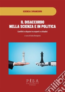 Il disaccordo nella scienza e in politicaConflitti e dispute tra esperti e cittadini. E-book. Formato PDF ebook di Giulia Bistagnino