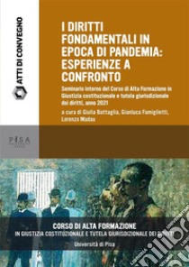 I diritti fondamentali in epoca di pandemia: esperienze a confrontoSeminario interno del Corso di Alta Formazione in Giustizia costituzionale e tutela giurisdizionale dei diritti, anno 2021. E-book. Formato PDF ebook di AA.VV.