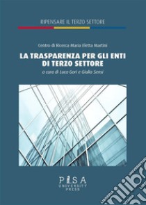 La trasparenza degli enti del terzo settore. E-book. Formato PDF ebook di Luca Gori