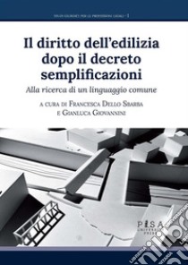 Il diritto dell’edilizia dopo il decreto semplificazioniAlla ricerca di un linguaggio comune. E-book. Formato PDF ebook di Francesca Dello Sbarba