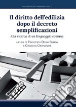 Il diritto dell’edilizia dopo il decreto semplificazioniAlla ricerca di un linguaggio comune. E-book. Formato PDF ebook