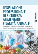 Legislazione professionale di sicurezza alimentare e sanità animaleIl controllo ufficiale e le autorità competenti. E-book. Formato PDF ebook