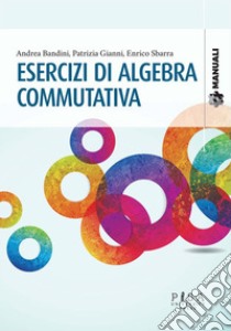 Esercizi di algebra commutativa. E-book. Formato PDF ebook di andrea bandini