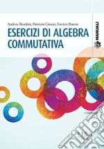 Esercizi di algebra commutativa. E-book. Formato PDF ebook