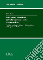 Parlamento e tecniche dell’informazione e della comunicazioneProfili di contrapposizione e d’integrazione nell’esperienza italiana. E-book. Formato PDF