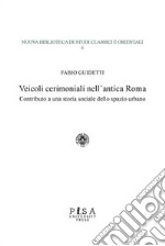 Veicoli cerimoniali nell’antica RomaContributo a una storia sociale dello spazio urbano. E-book. Formato PDF ebook