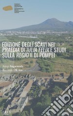 Edizione degli scavi nei Praedia di Iulia Felix e studi sulla Regio II di Pompei. E-book. Formato PDF ebook