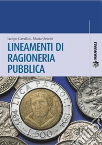 Lineamenti di ragioneria pubblica. E-book. Formato PDF ebook di Iacopo Cavallini