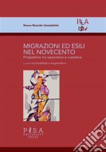 Migrazioni ed esili nel NovecentoProspettive tra ispanistica e russistica. E-book. Formato PDF ebook di Iris Karafillidis