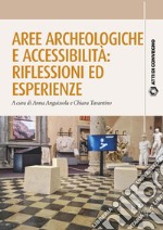 Aree archeologiche e accessibilità: riflessioni ed esperienze. E-book. Formato PDF