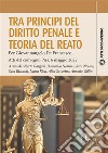 Tra principi del diritto penale e teoria del reatoPer Giovannangelo De Francesco - Atti del convegno Pisa, 6 maggio 2022. E-book. Formato PDF ebook di Alberto Gargani