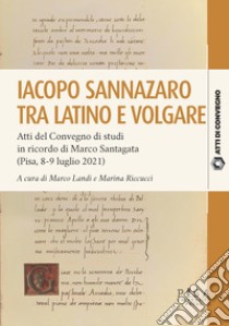 Iacopo Sannazzaro tra latino e volgare ebook di Landi Marco; Riccucci Marina