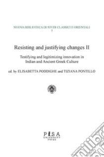 Resisting and justifying changes. How to make the new acceptable in the Ancient, Medieval and Early Modern world. Vol. 2 ebook di Elisabetta Poddighe