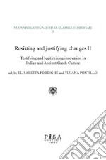 Resisting and justifying changes IITestifying and legitimizing innovation in Indian and Ancient Greek Culture. E-book. Formato PDF ebook