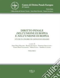 Diritto penale dell'Unione Europea e nell'Unione Europea - Opera in due tomiStudi in onore di Giovanni Grasso. E-book. Formato PDF ebook di Anna Maria Maugeri