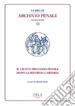 Il giusto processo penale dopo la riforma Cartabia. E-book. Formato PDF ebook