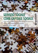 Servizio sociale come capitale socialeUna analisi delle reti di relazione degli assistenti sociali nella pratica professionale. E-book. Formato PDF ebook