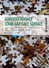 Servizio sociale come capitale socialeUna analisi delle reti di relazione degli assistenti sociali nella pratica professionale. E-book. Formato PDF ebook di Andrea Salvini