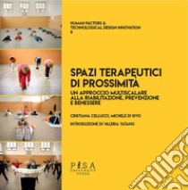 Spazi terapeutici di prossimitàUn approccio multiscalare alla riabilitazione, prevenzione e benessere. E-book. Formato PDF ebook di Cristiana Cellucci