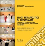 Spazi terapeutici di prossimitàUn approccio multiscalare alla riabilitazione, prevenzione e benessere. E-book. Formato PDF ebook