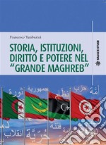 Storia, istituzioni, diritto e potere nel &quot;Grande Maghreb&quot;. E-book. Formato PDF ebook